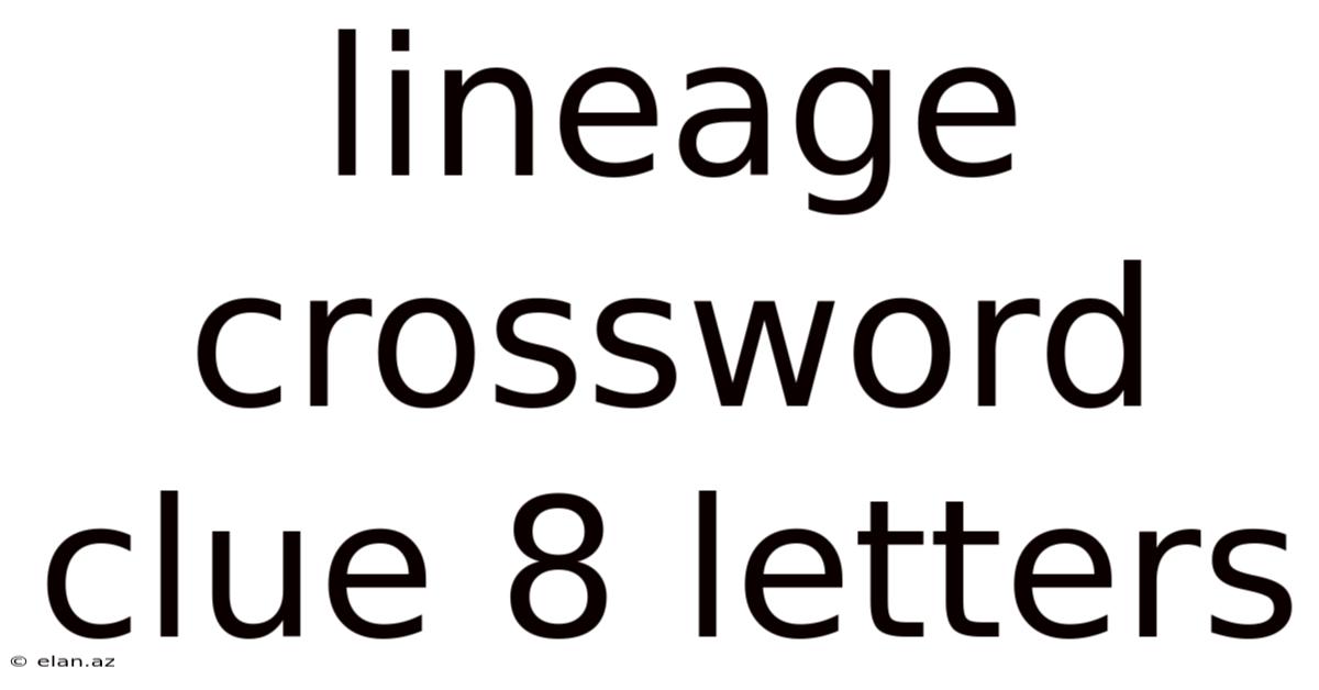 Lineage Crossword Clue 8 Letters