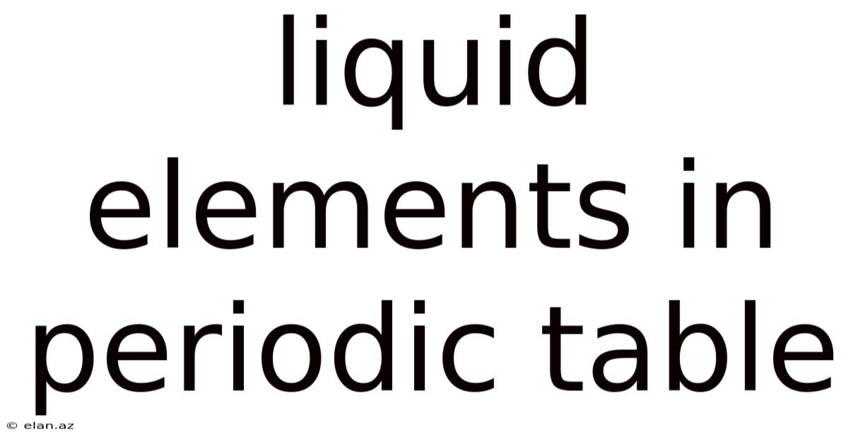Liquid Elements In Periodic Table