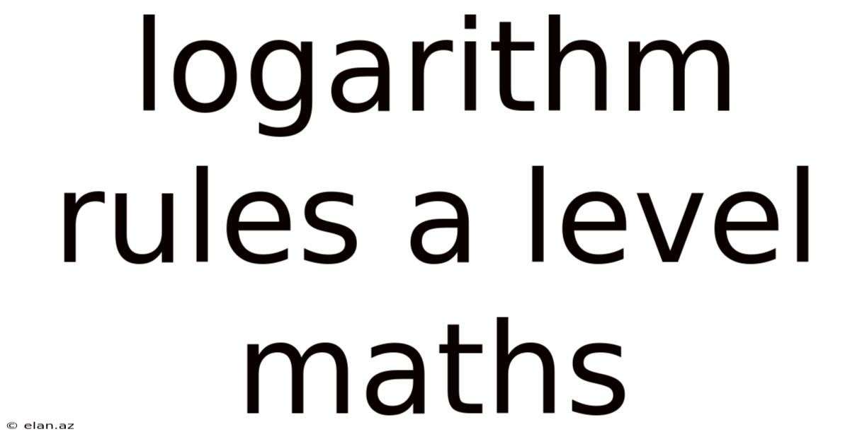 Logarithm Rules A Level Maths