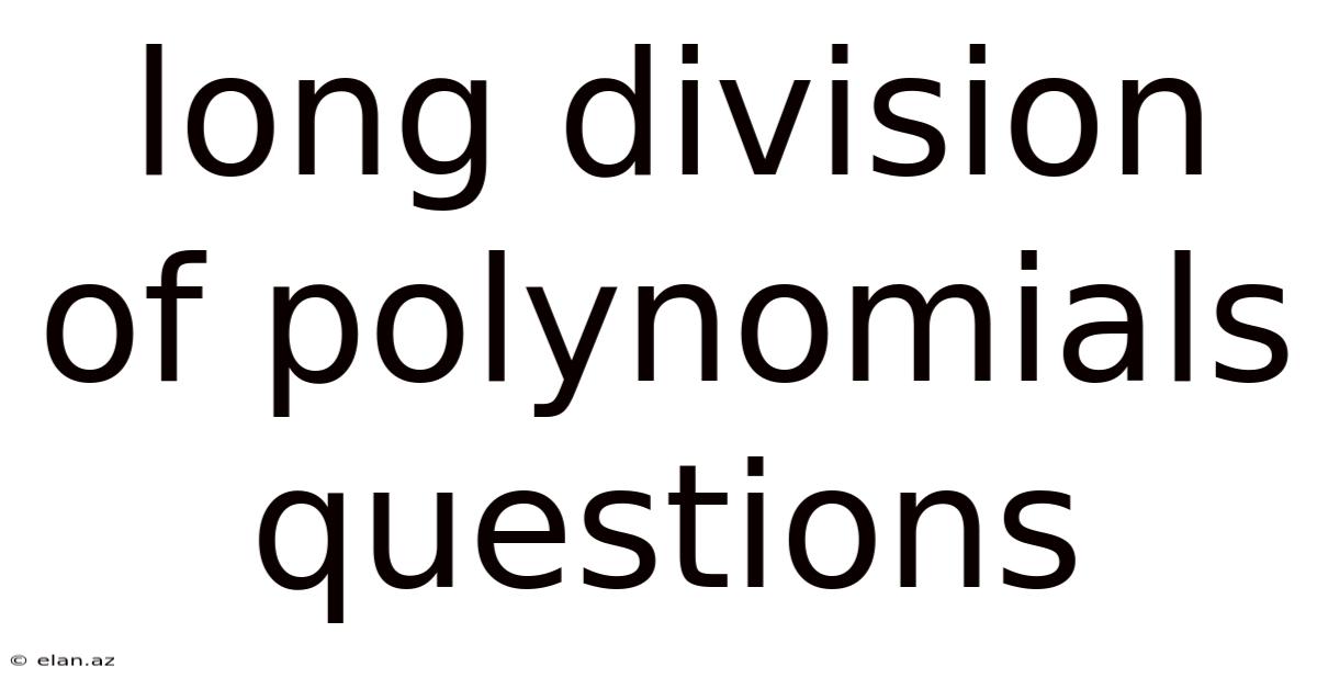 Long Division Of Polynomials Questions
