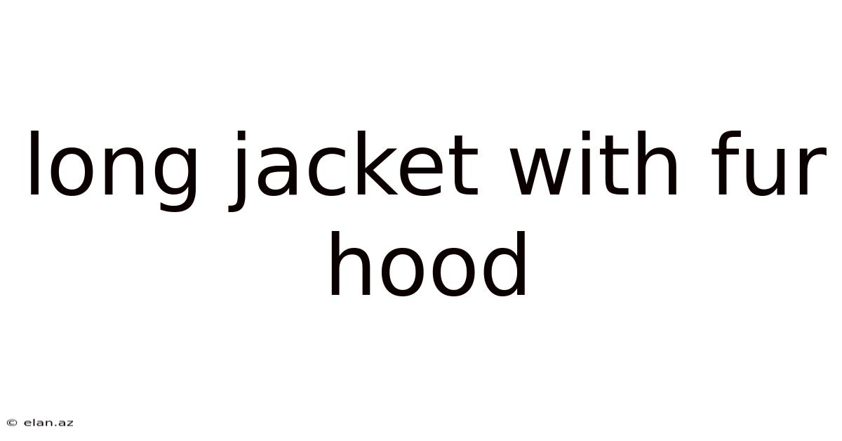 Long Jacket With Fur Hood
