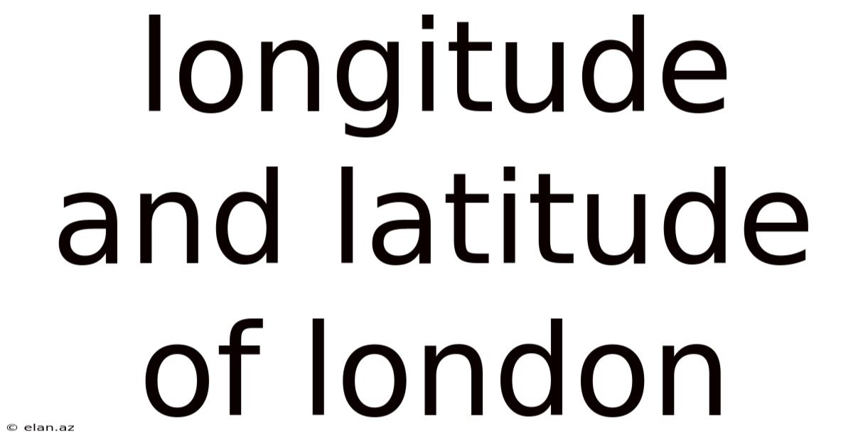 Longitude And Latitude Of London
