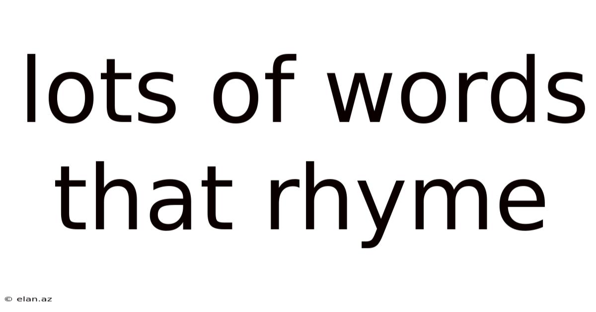 Lots Of Words That Rhyme