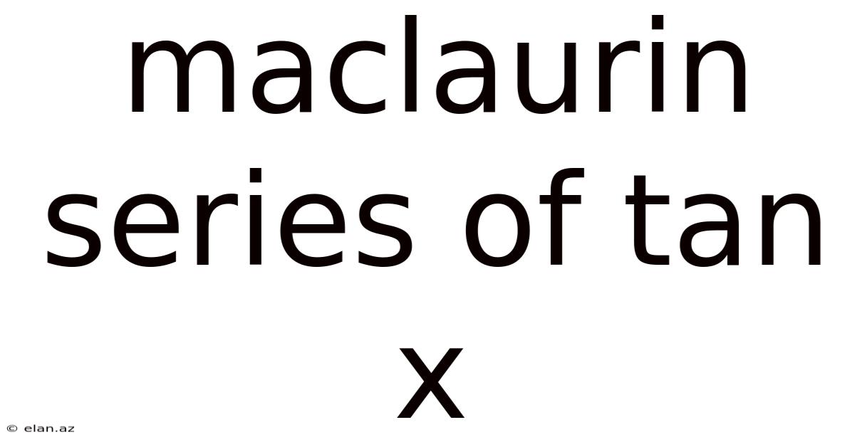 Maclaurin Series Of Tan X