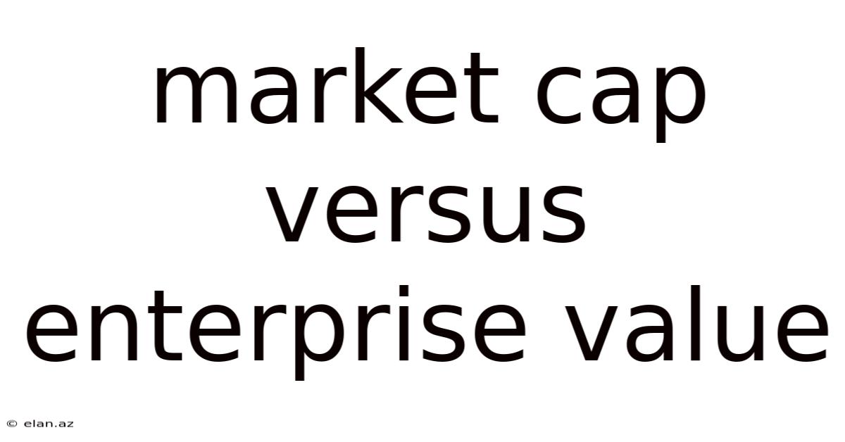 Market Cap Versus Enterprise Value