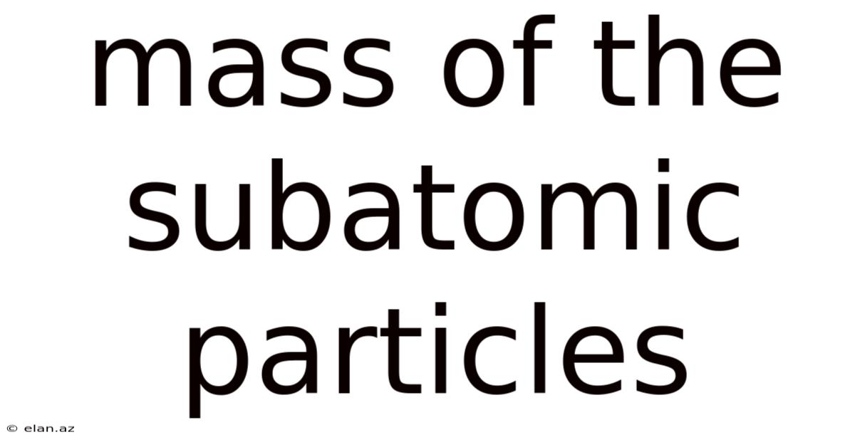 Mass Of The Subatomic Particles