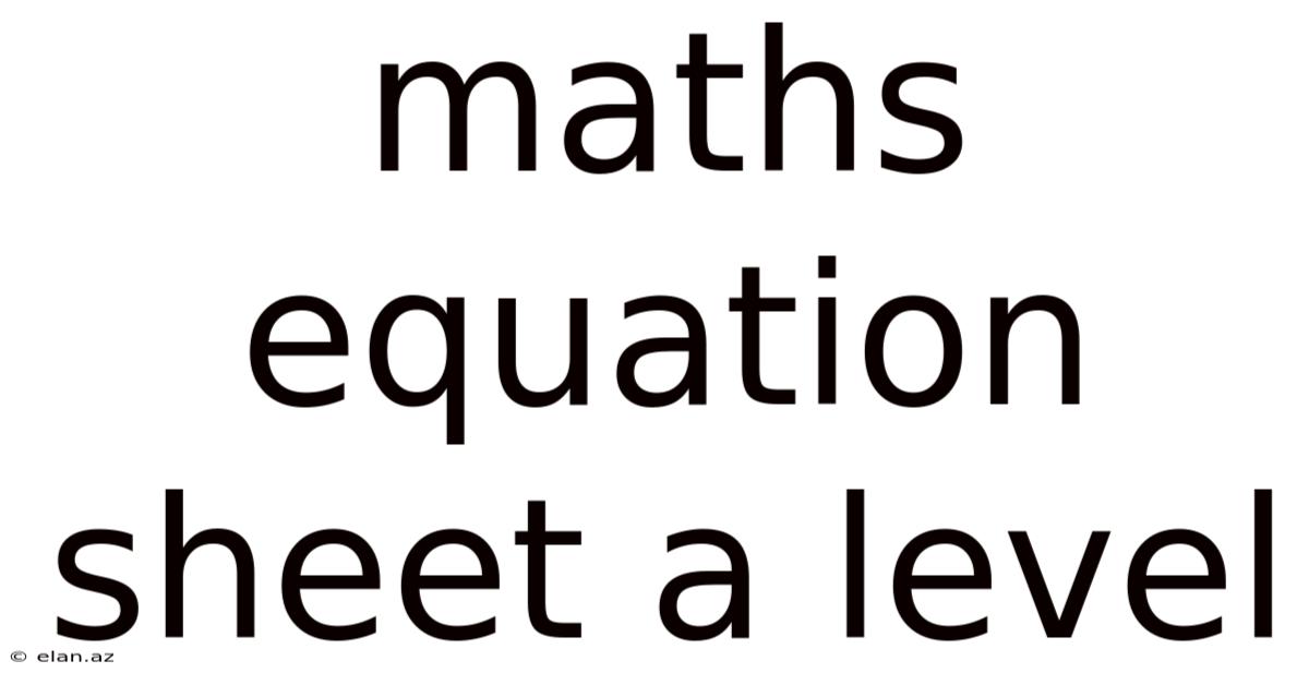 Maths Equation Sheet A Level