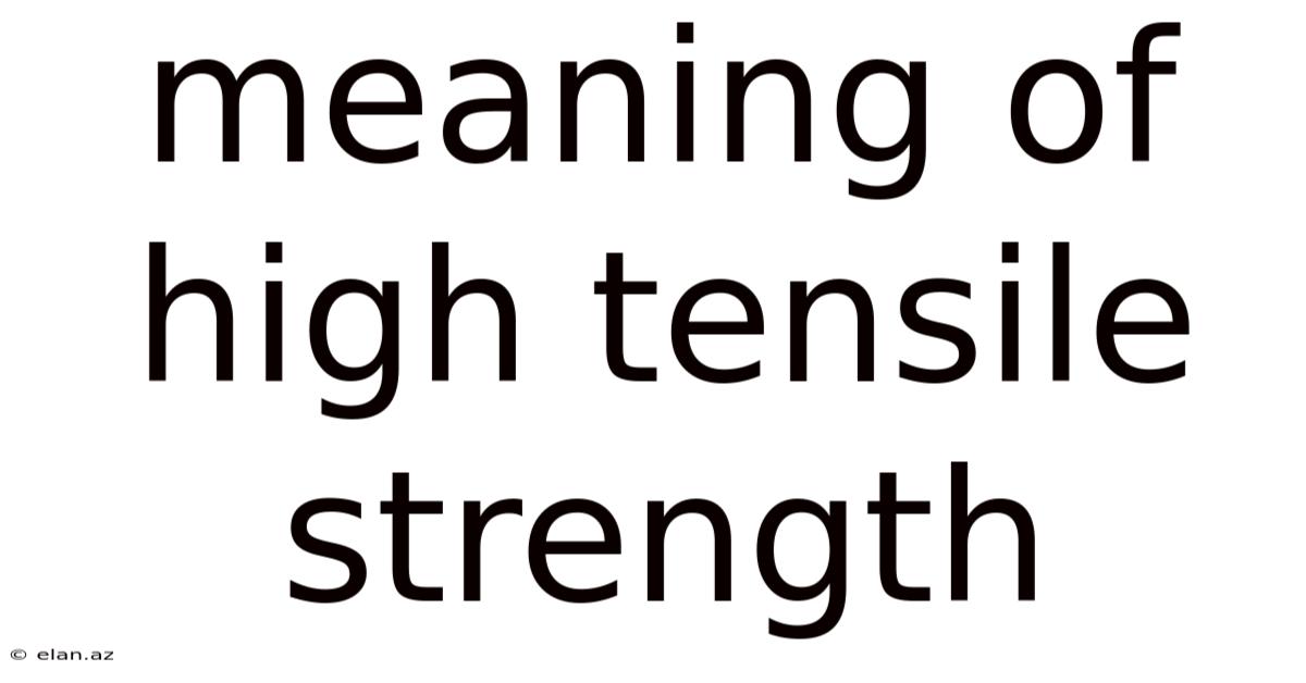 Meaning Of High Tensile Strength