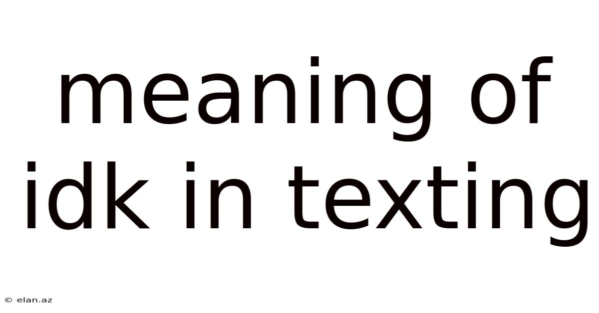 Meaning Of Idk In Texting