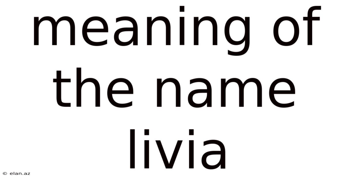 Meaning Of The Name Livia