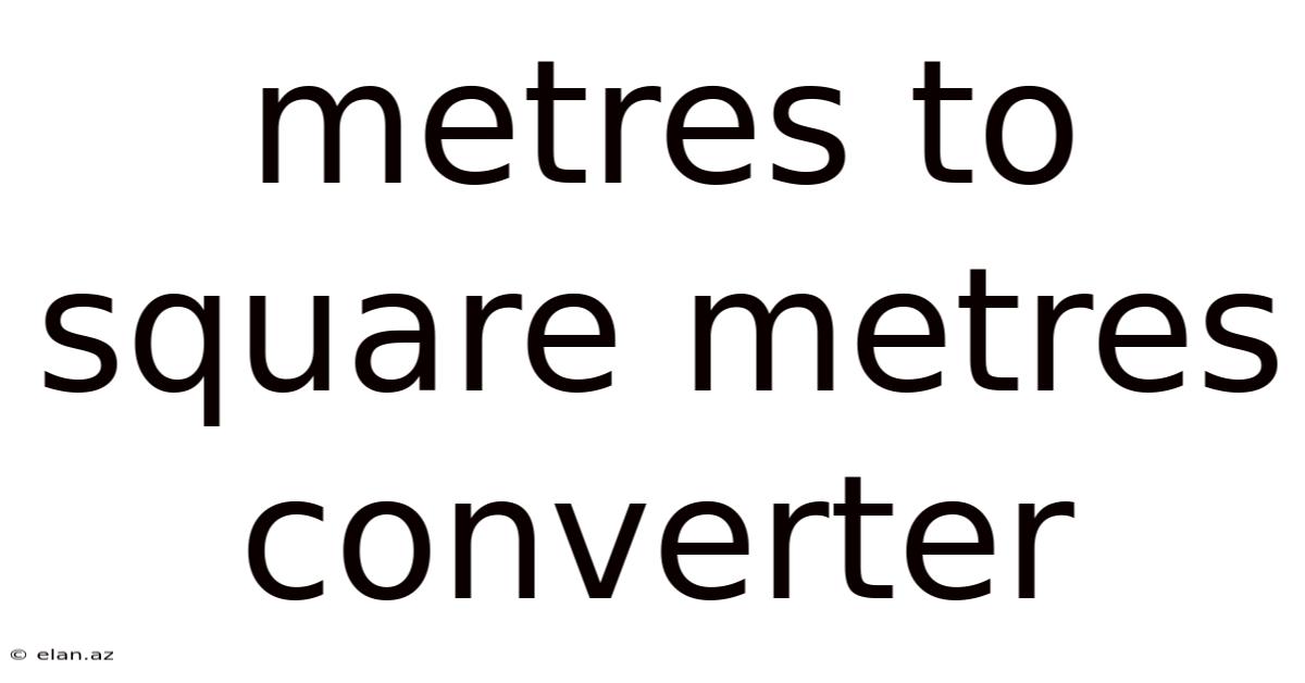 Metres To Square Metres Converter