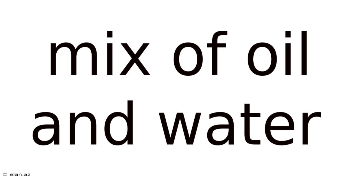 Mix Of Oil And Water