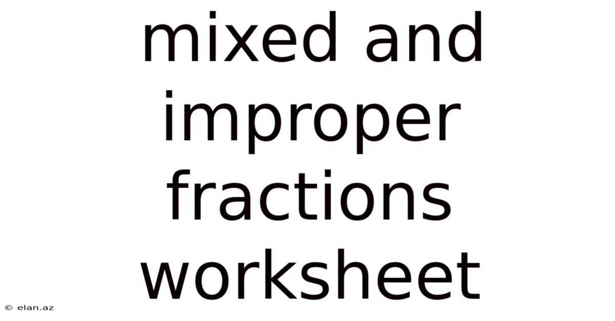 Mixed And Improper Fractions Worksheet