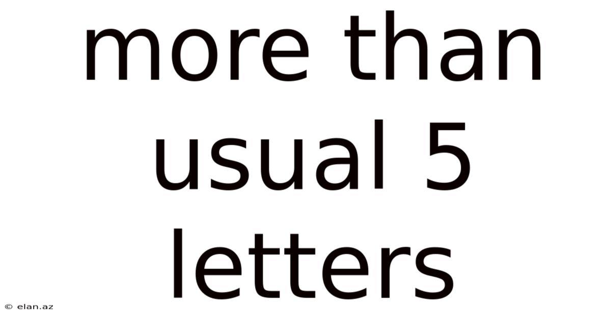 More Than Usual 5 Letters
