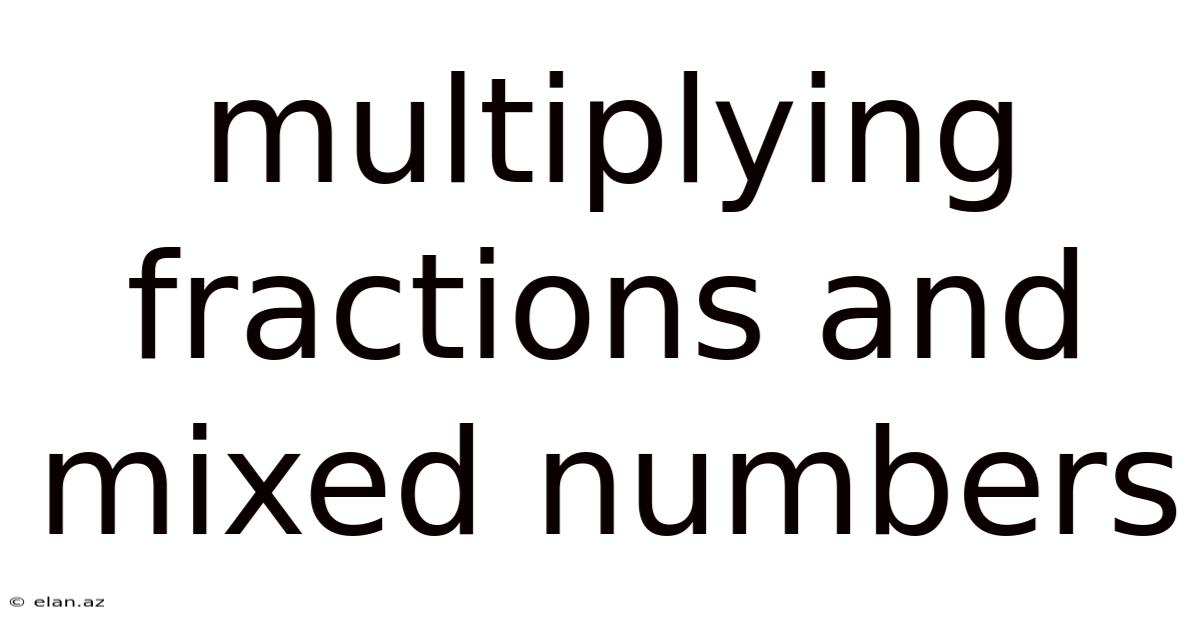 Multiplying Fractions And Mixed Numbers