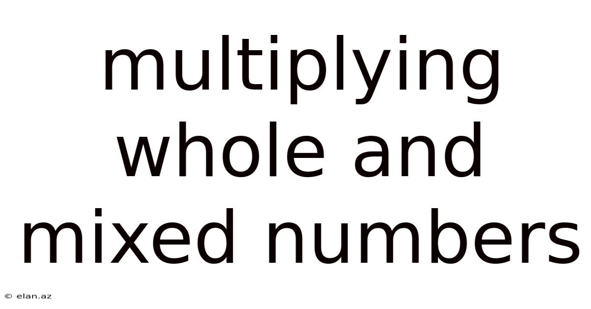 Multiplying Whole And Mixed Numbers