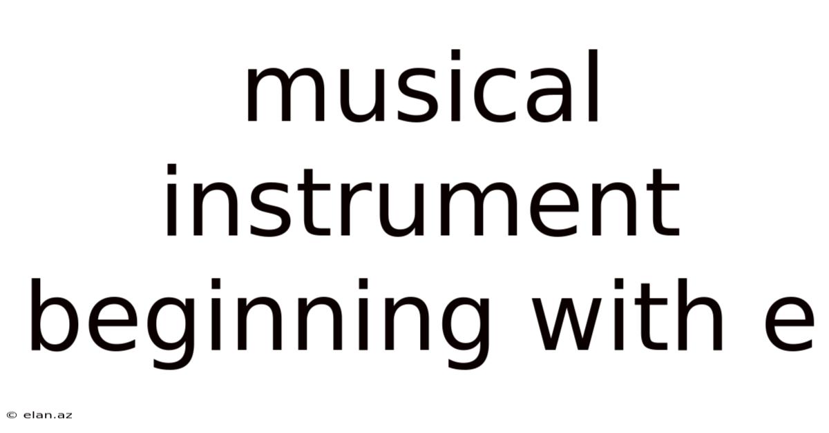 Musical Instrument Beginning With E