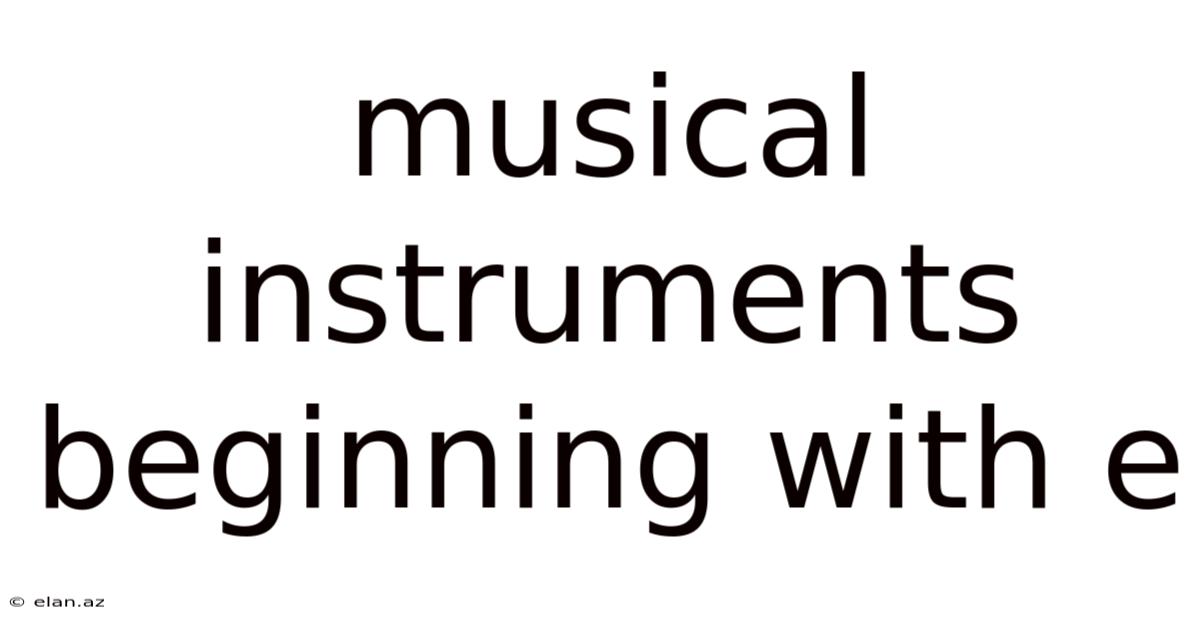Musical Instruments Beginning With E