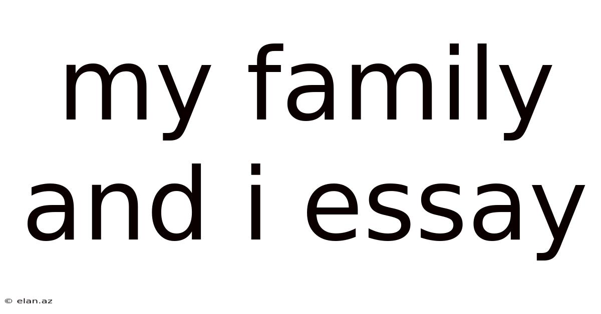 My Family And I Essay