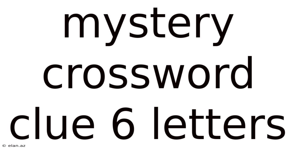 Mystery Crossword Clue 6 Letters