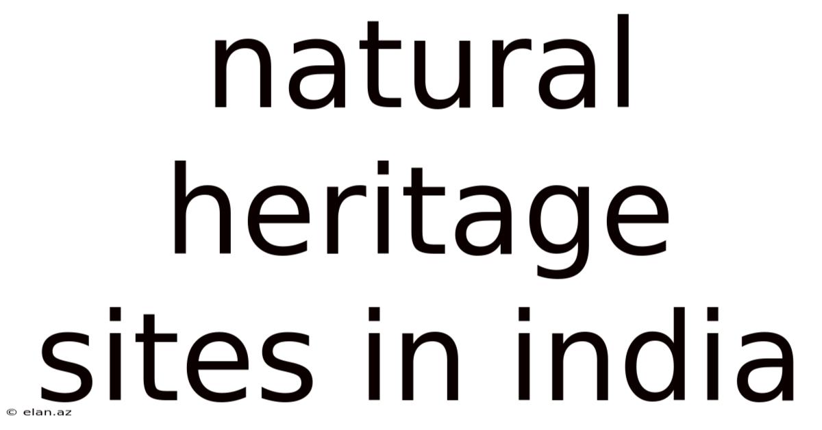 Natural Heritage Sites In India