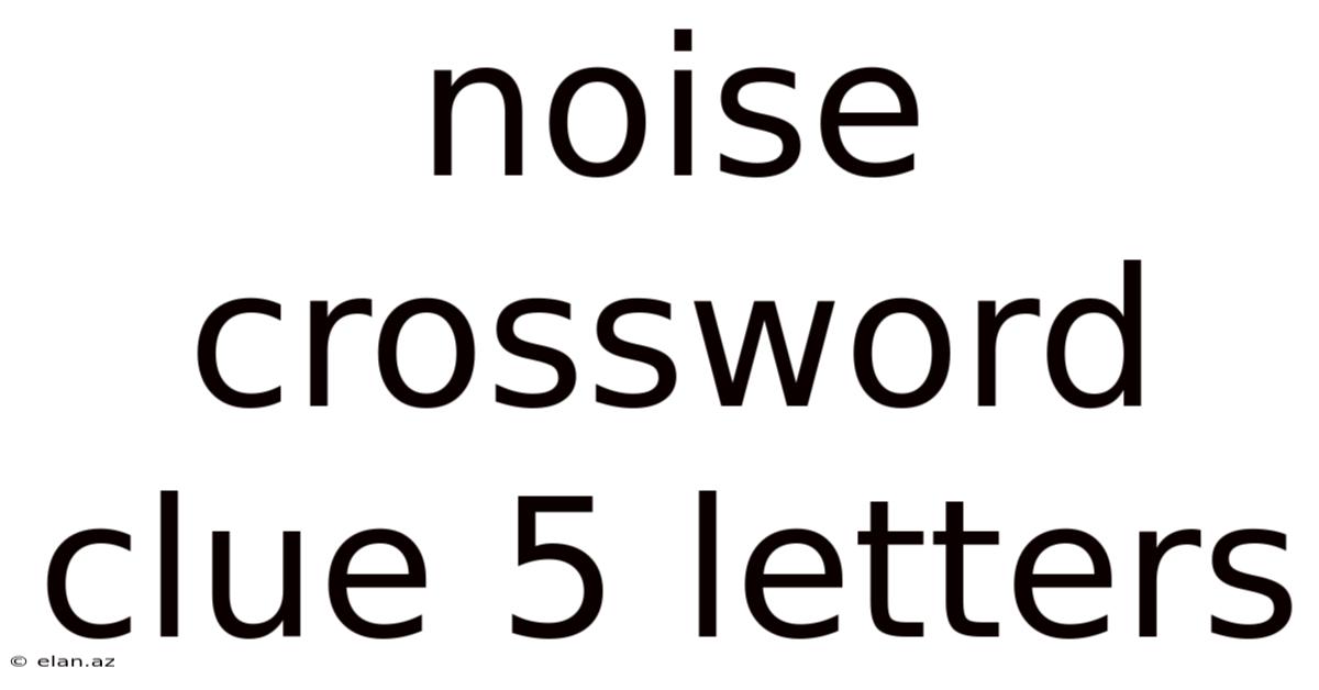 Noise Crossword Clue 5 Letters