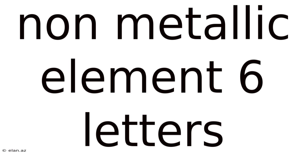 Non Metallic Element 6 Letters