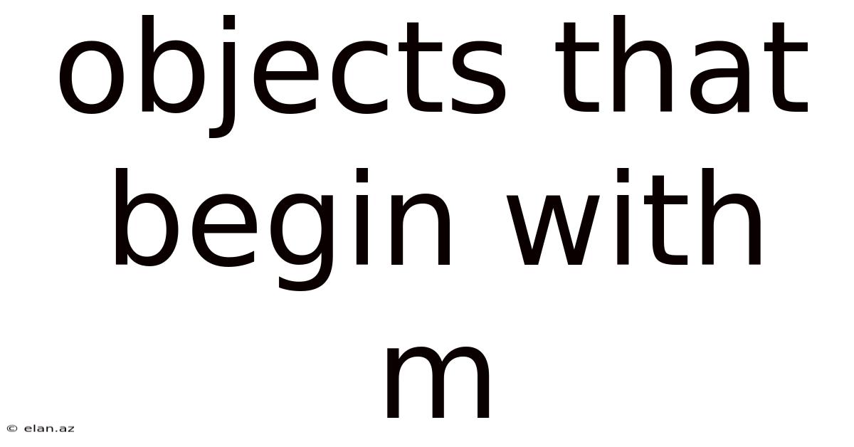 Objects That Begin With M