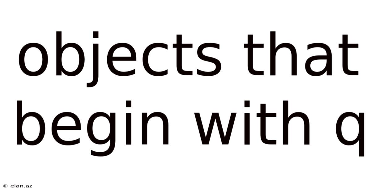Objects That Begin With Q