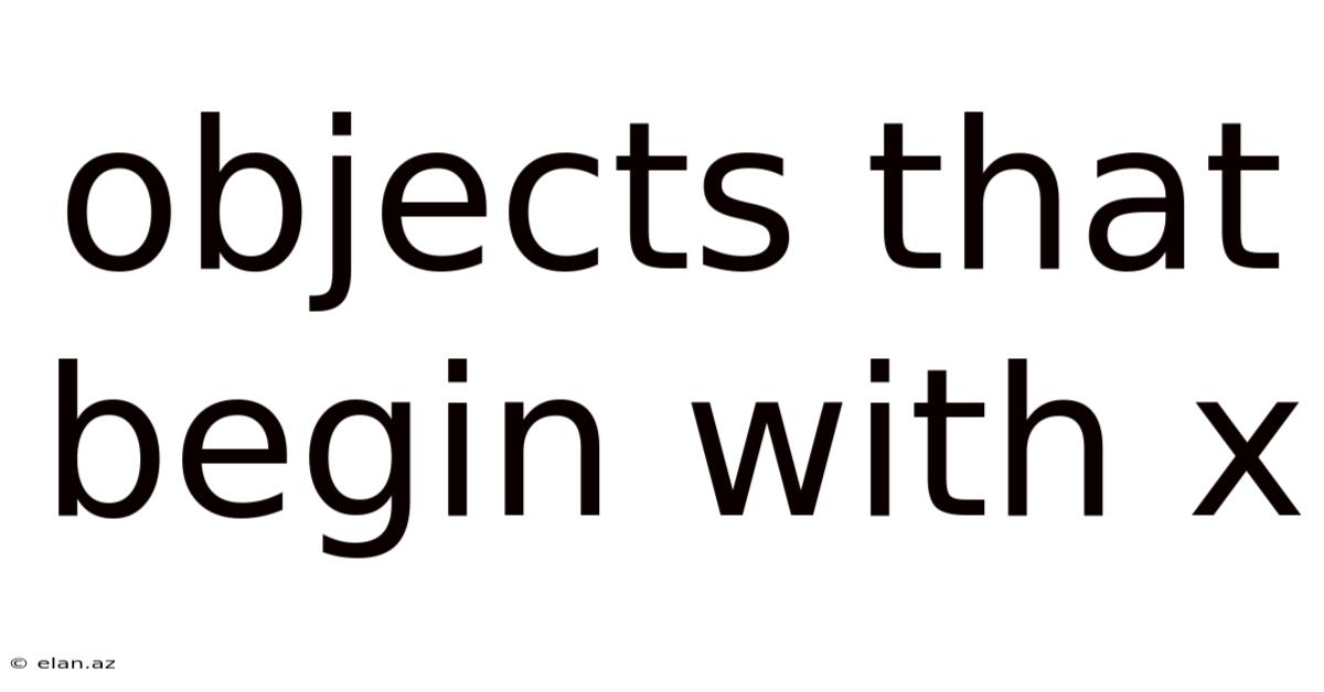 Objects That Begin With X