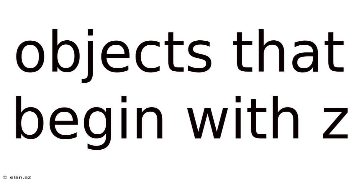 Objects That Begin With Z
