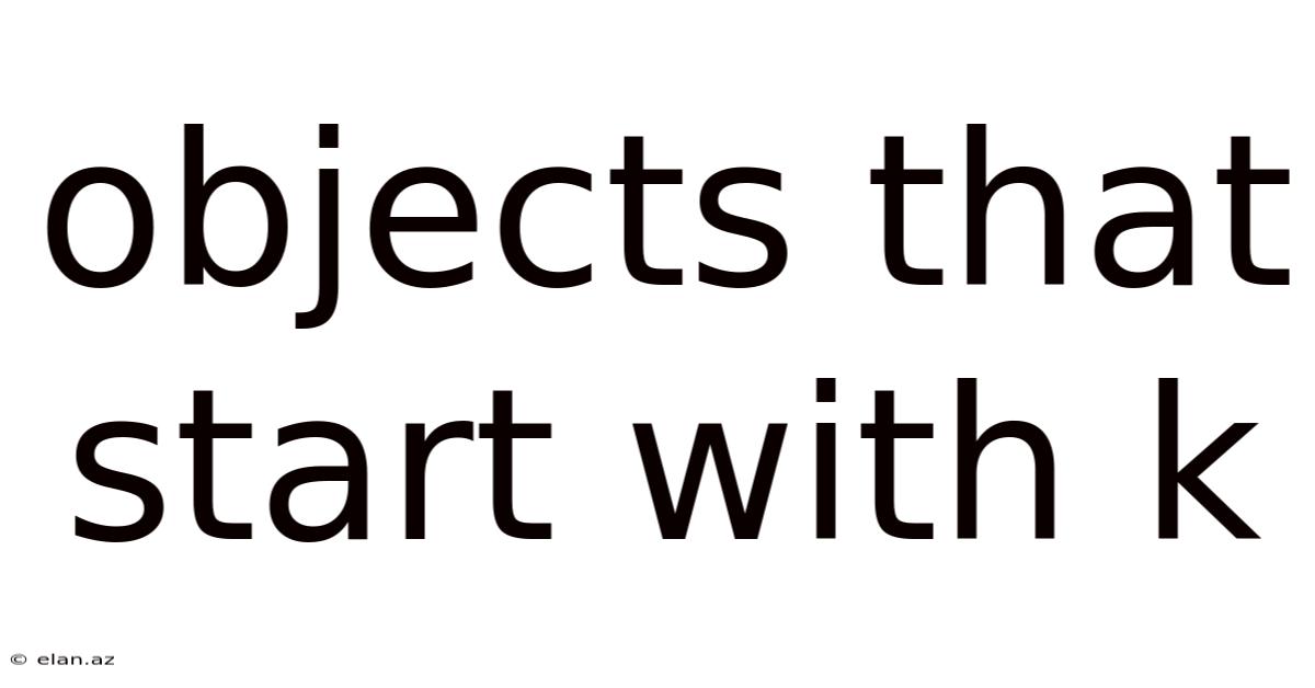 Objects That Start With K