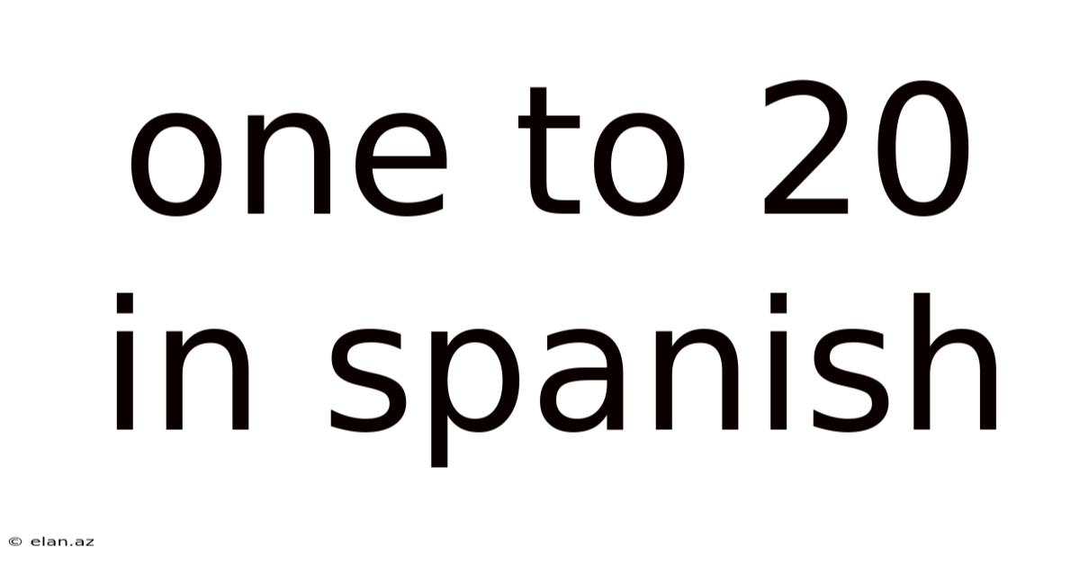 One To 20 In Spanish