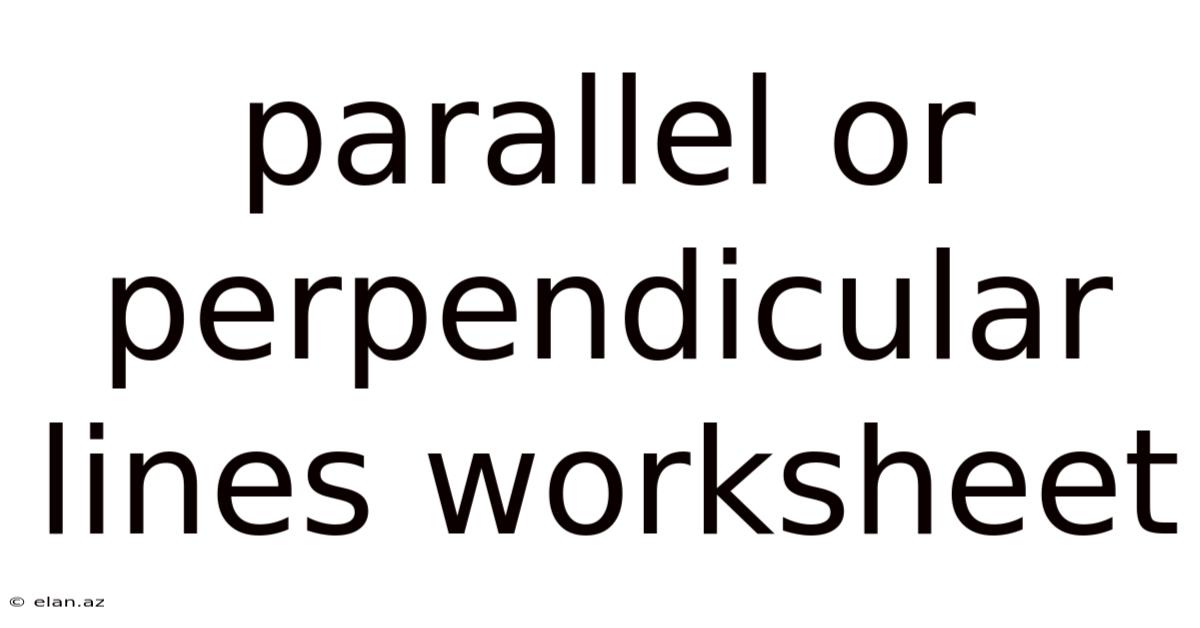 Parallel Or Perpendicular Lines Worksheet