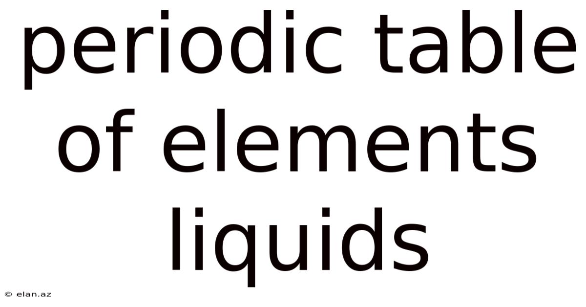 Periodic Table Of Elements Liquids
