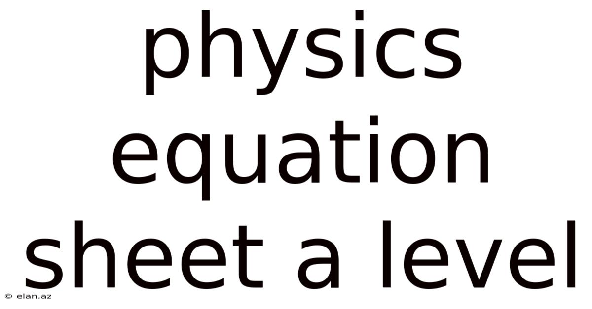 Physics Equation Sheet A Level