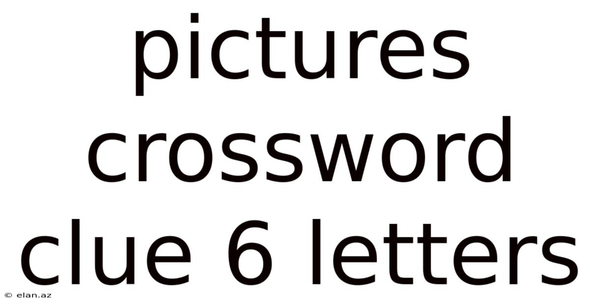 Pictures Crossword Clue 6 Letters