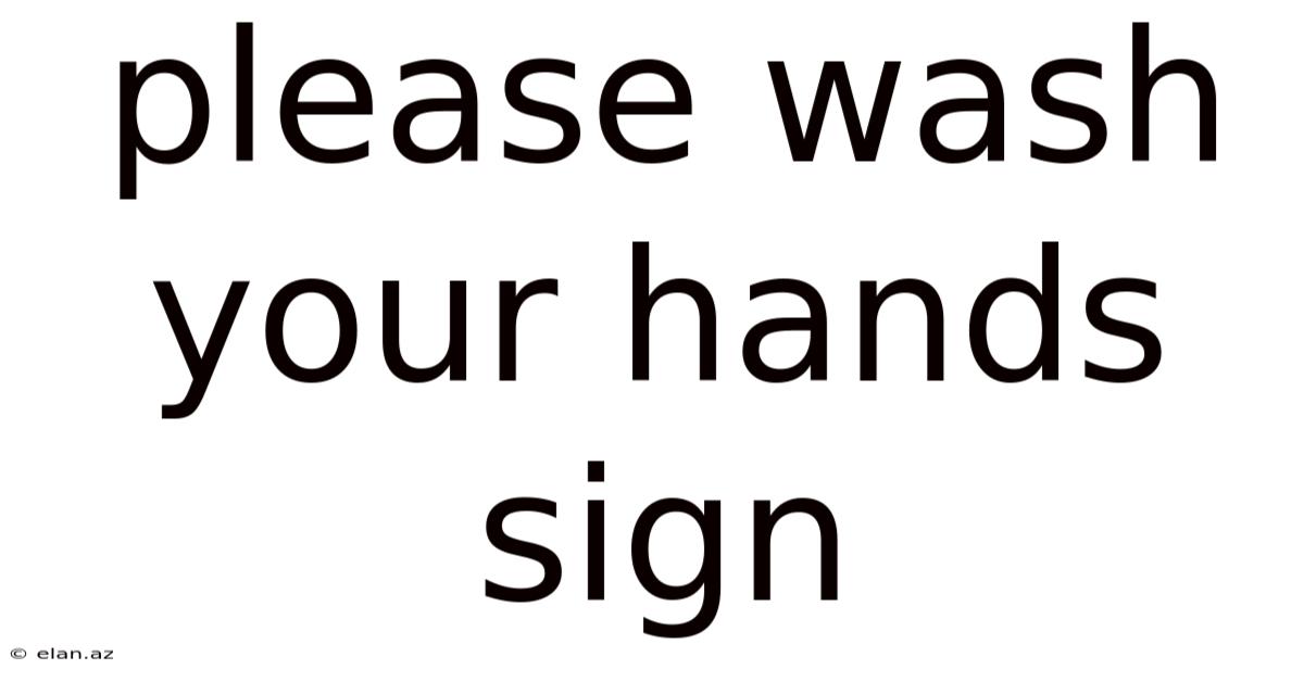 Please Wash Your Hands Sign