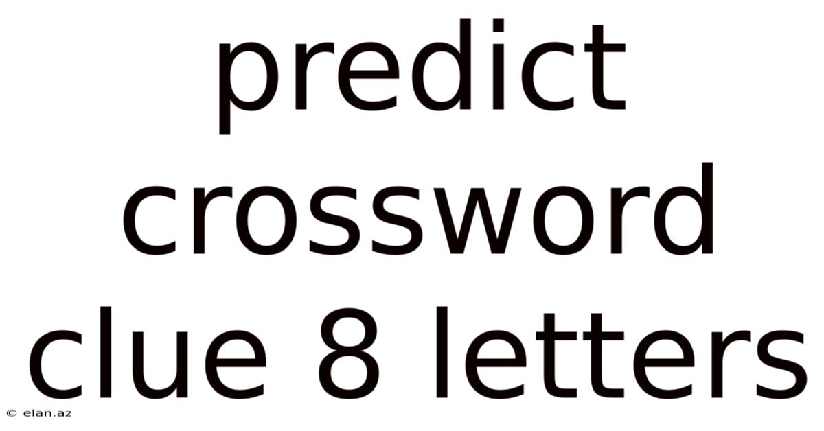 Predict Crossword Clue 8 Letters