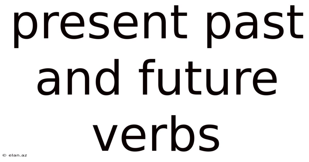 Present Past And Future Verbs