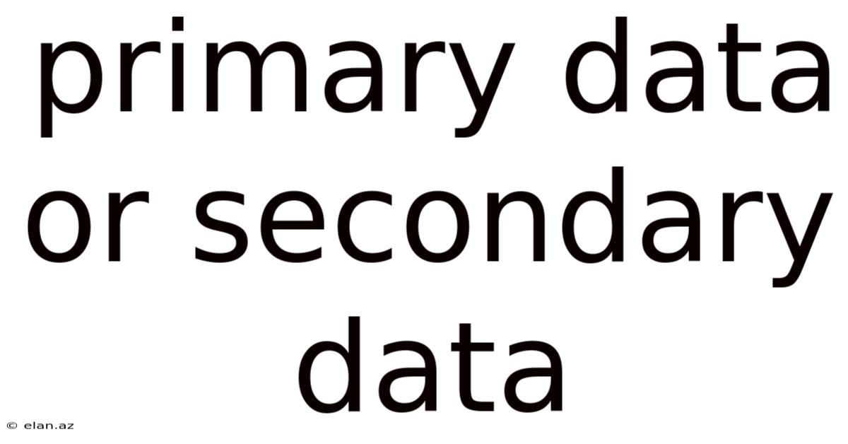 Primary Data Or Secondary Data