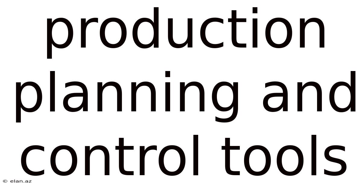 Production Planning And Control Tools