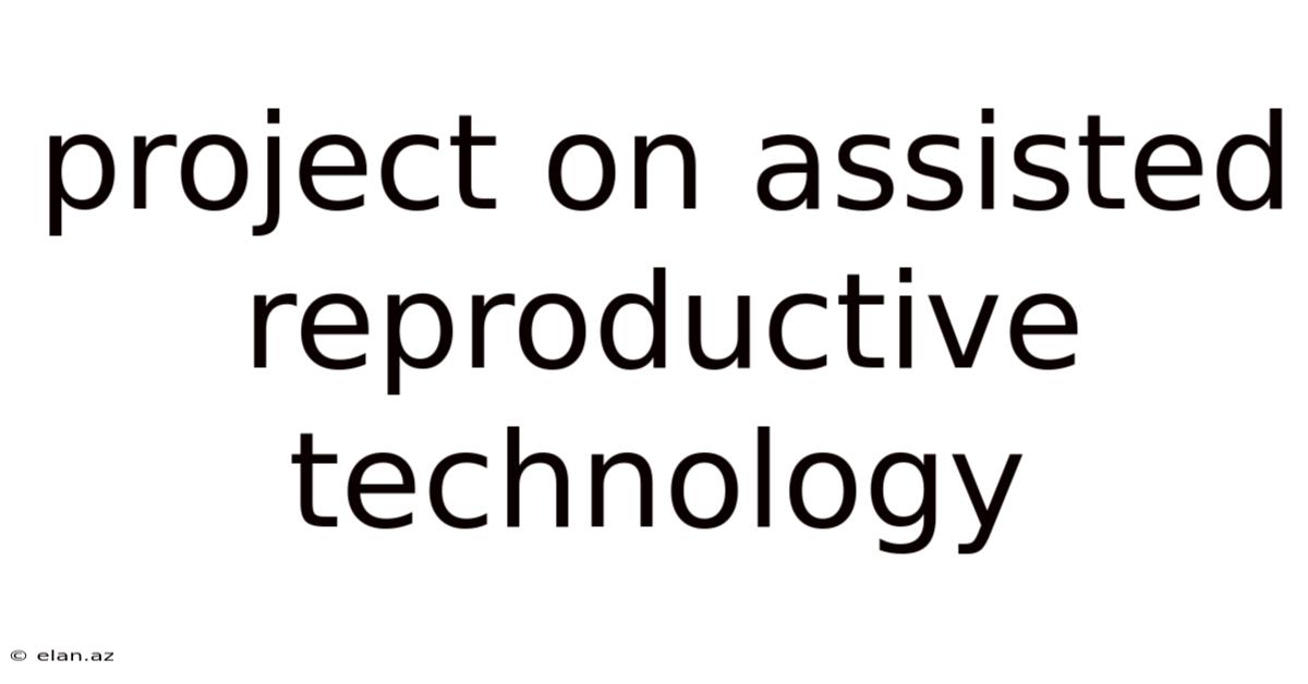 Project On Assisted Reproductive Technology