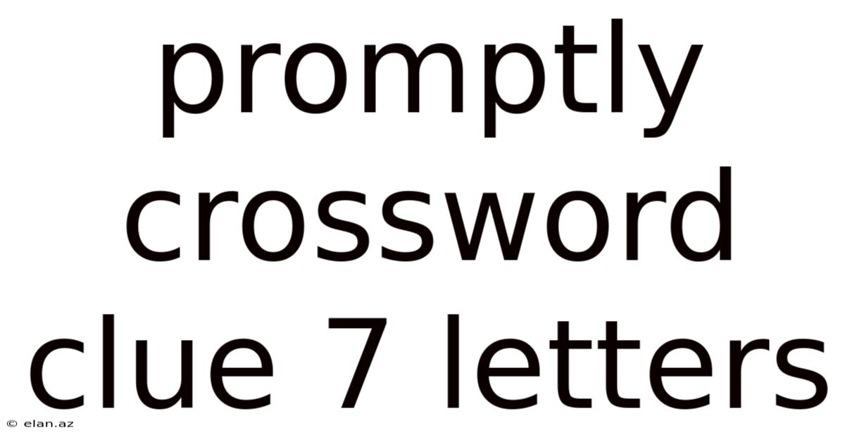 Promptly Crossword Clue 7 Letters