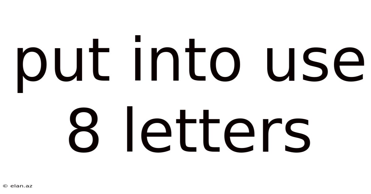 Put Into Use 8 Letters