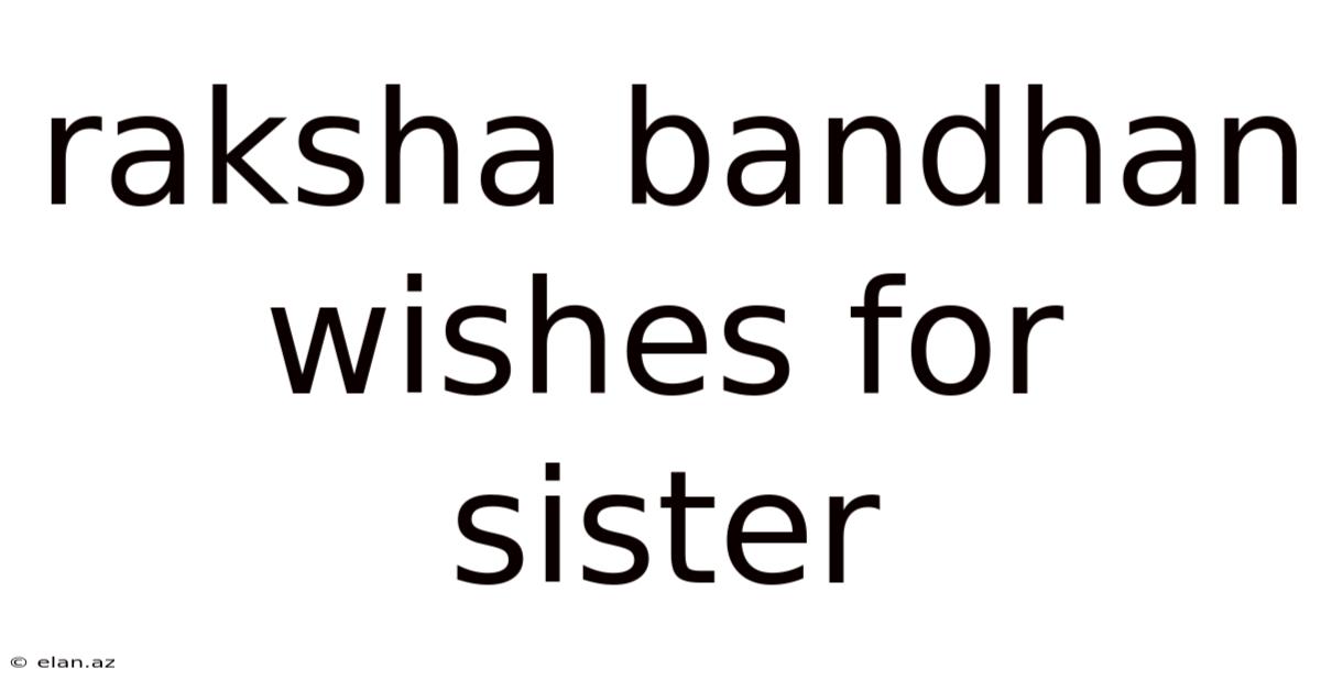 Raksha Bandhan Wishes For Sister