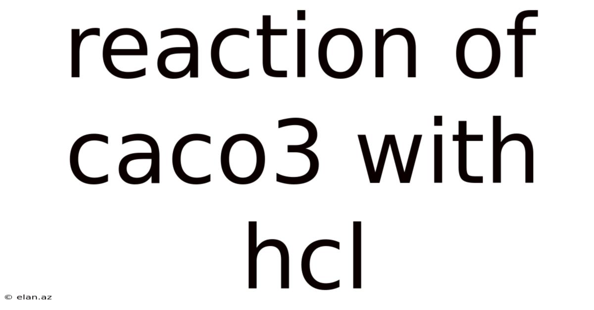 Reaction Of Caco3 With Hcl