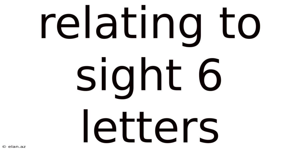 Relating To Sight 6 Letters