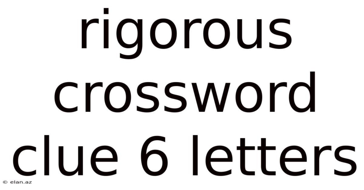 Rigorous Crossword Clue 6 Letters