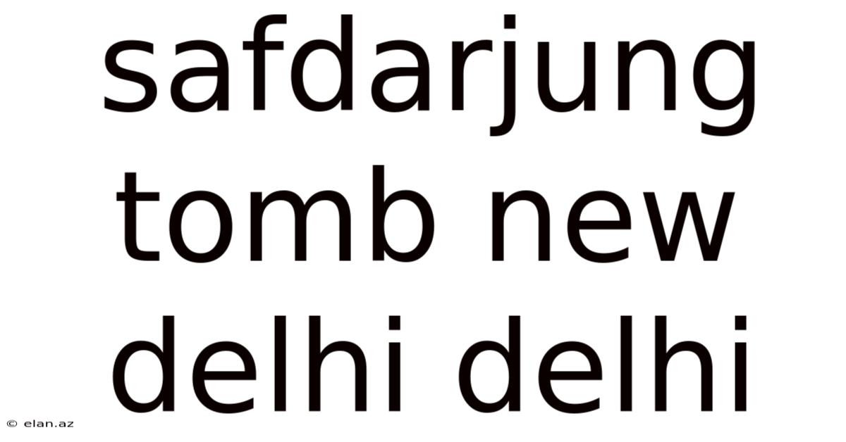 Safdarjung Tomb New Delhi Delhi